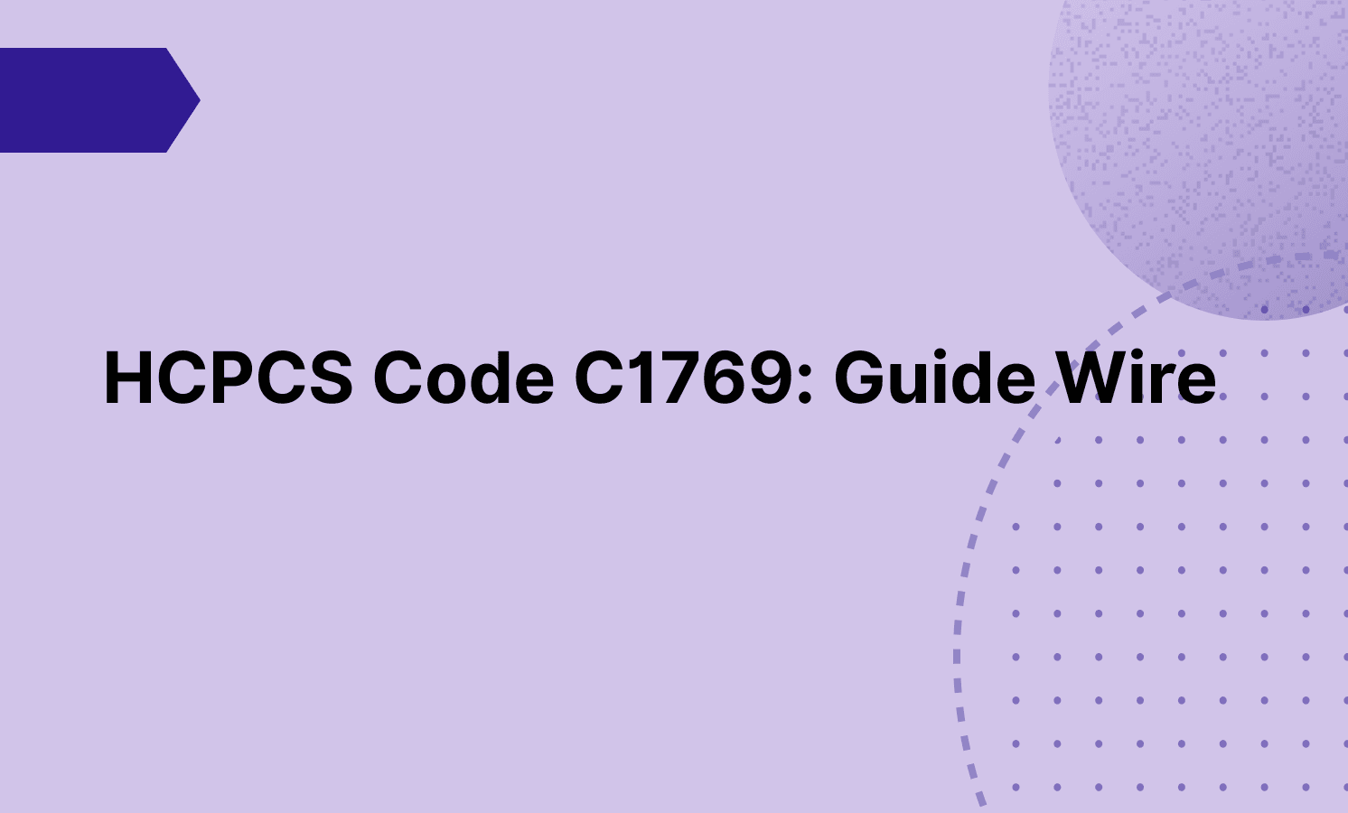 HCPCS Code C1769: Guide Wire