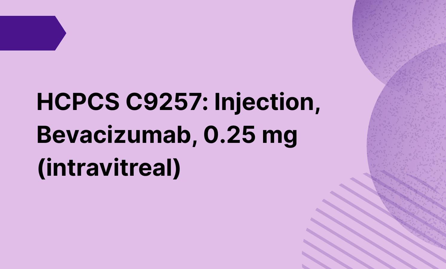 HCPCS C9257: Injection, Bevacizumab, 0.25 mg (intravitreal)