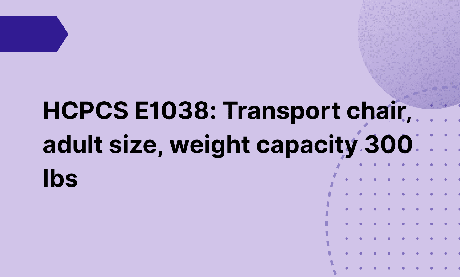 HCPCS E1038: Transport chair, adult size, weight capacity 300 lbs