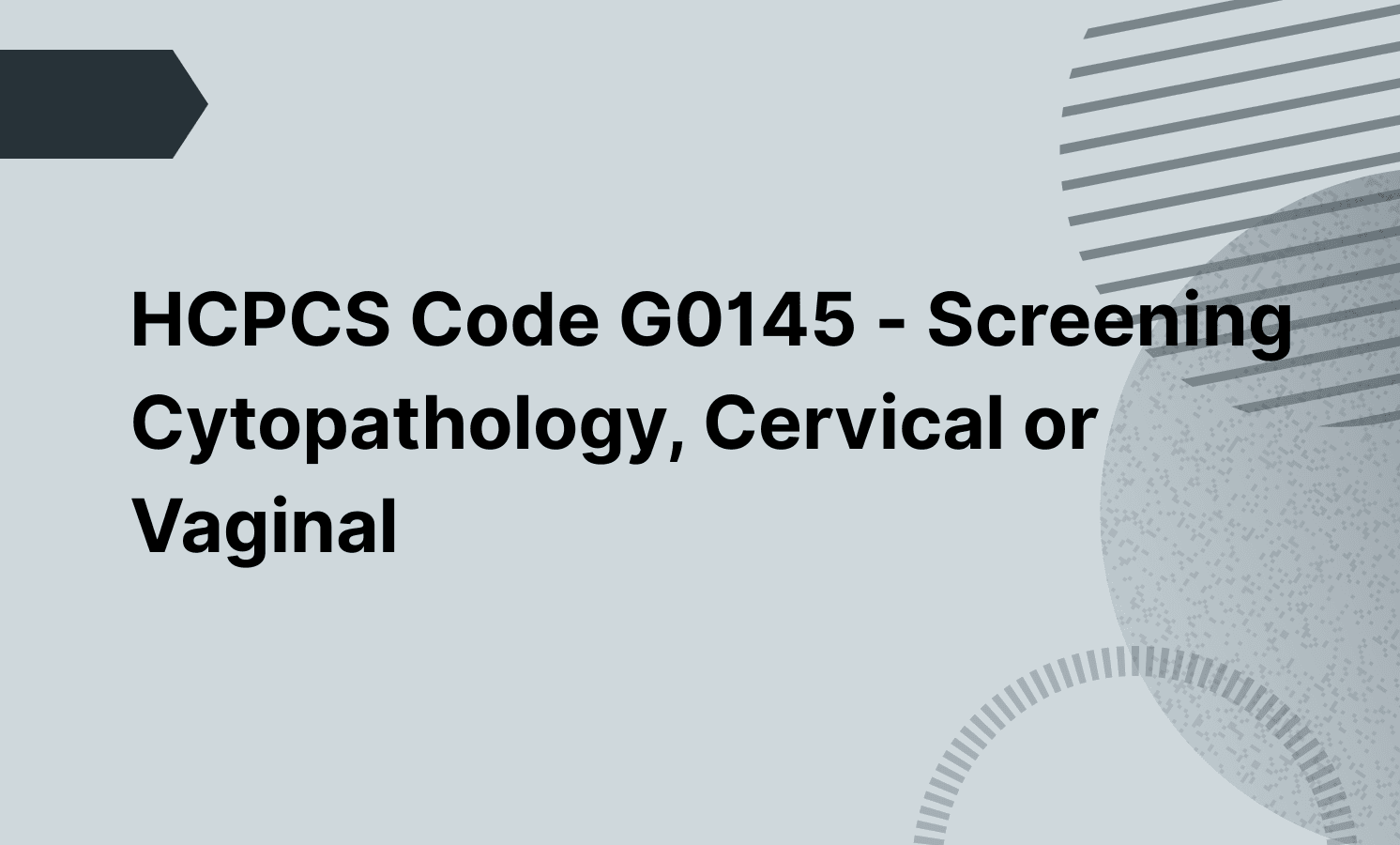 HCPCS Code G0145 - Screening Cytopathology, Cervical or Vaginal