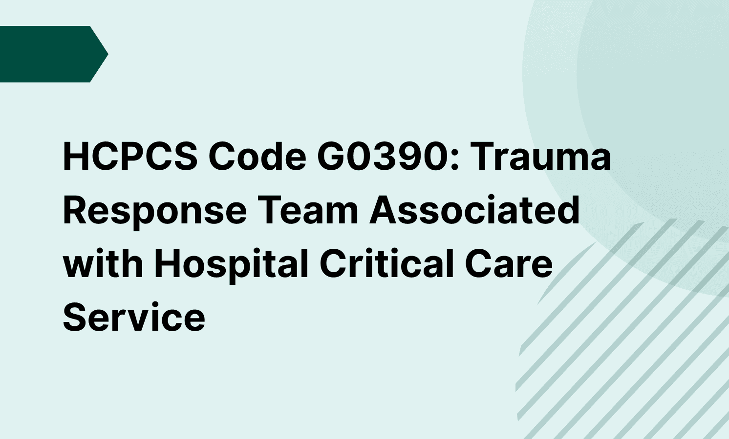 HCPCS Code G0390: Trauma Response Team Associated with Hospital Critical Care Service