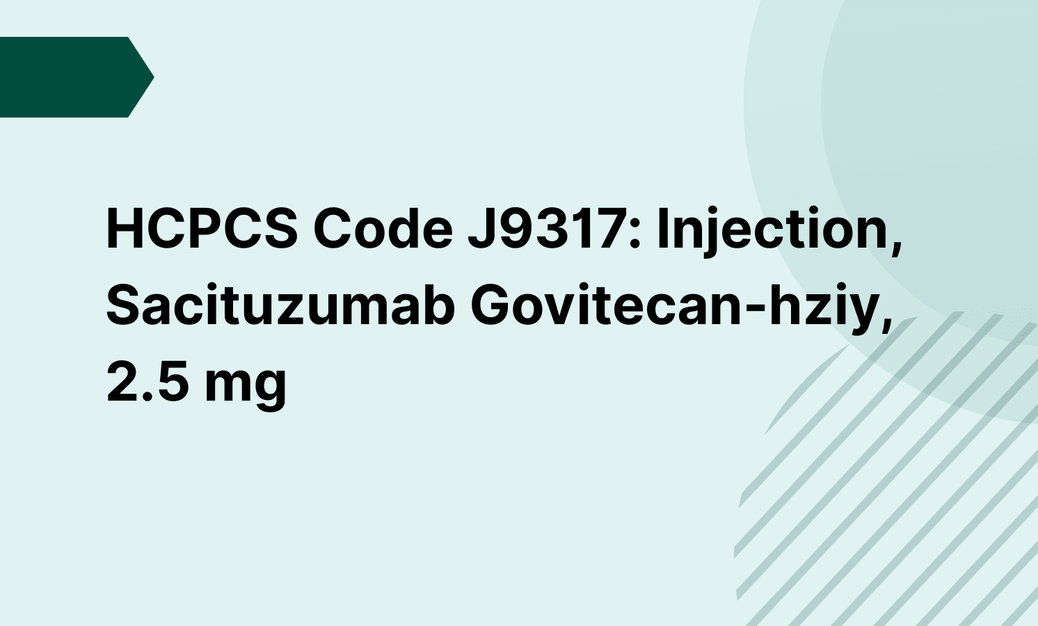 HCPCS Code J9317: Injection, Sacituzumab Govitecan-hziy, 2.5 mg