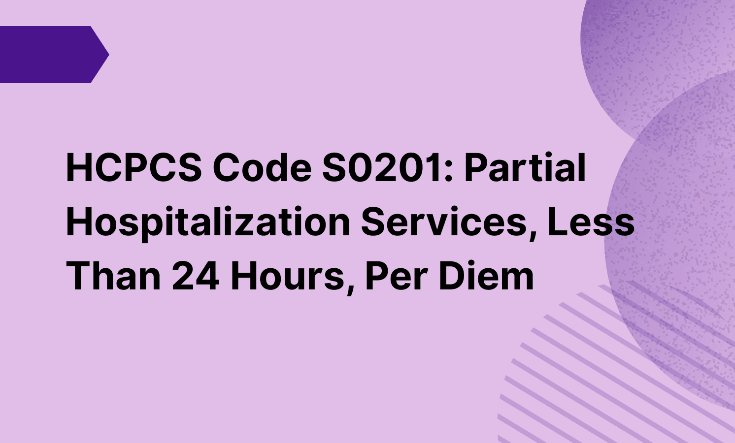 HCPCS Code S0201: Partial Hospitalization Services, Less Than 24 Hours, Per Diem